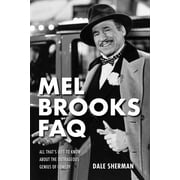 FAQ: Mel Brooks FAQ : All That's Left to Know About the Outrageous Genius of Comedy (Paperback)