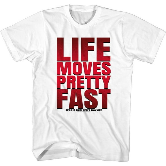 Ferris Beullers Day Off Life Moves Pretty Fast White Adult T-Shirt