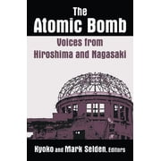 The Atomic Bomb: Voices from Hiroshima and Nagasaki: Voices from Hiroshima and Nagasaki, (Paperback)