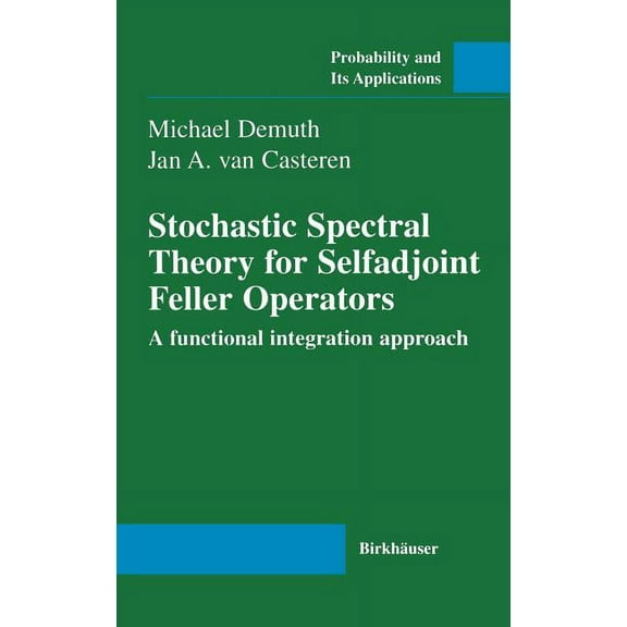 Probability and Its Applications (Duplic Stochastic Spectral Theory for Selfadjoint Feller Operators: A Functional Integration Approach, (Hardcover)