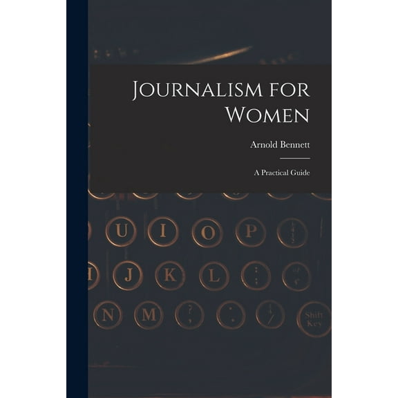 Journalism for Women: A Practical Guide (Paperback)
