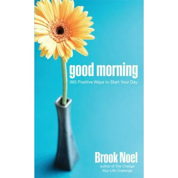 Pre-Owned Good Morning: 365 Positive Ways to Start Your Day (Paperback) 1402212240 9781402212246