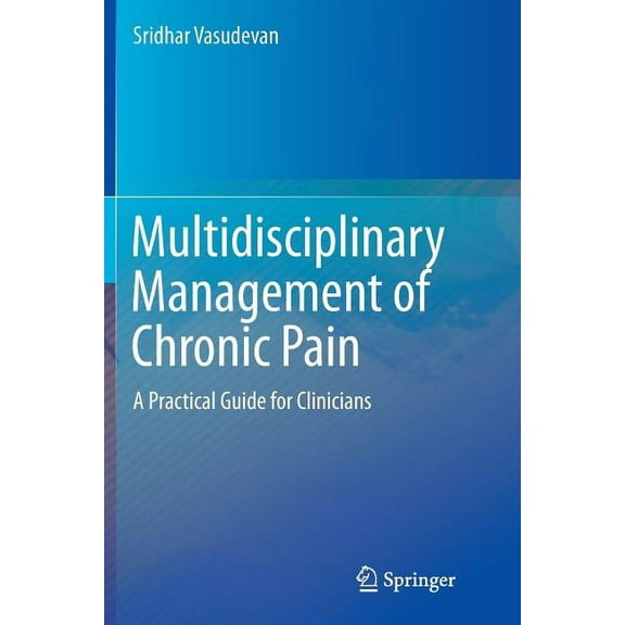 Multidisciplinary Management of Chronic Pain: A Practical Guide for Clinicians, (Paperback)