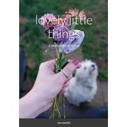 lovely little things: a small poetry collection (Paperback)