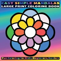 Easy Simple Mandalas Large Print Coloring Book: Fun Coloring for Kids, Beginners, Seniors, (Paperback)