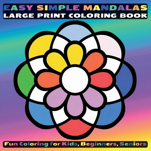 Easy Simple Mandalas Large Print Coloring Book: Fun Coloring for Kids, Beginners, Seniors, (Paperback)