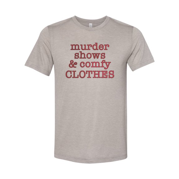 Murder Shows And Comfy Clothes, Murder Mystery Shirt, True Crime Shirt, Crime Junkie, Crime Show Shirt, Murder Mystery Gift, Scary Shows, Heather Stone, MEDIUM
