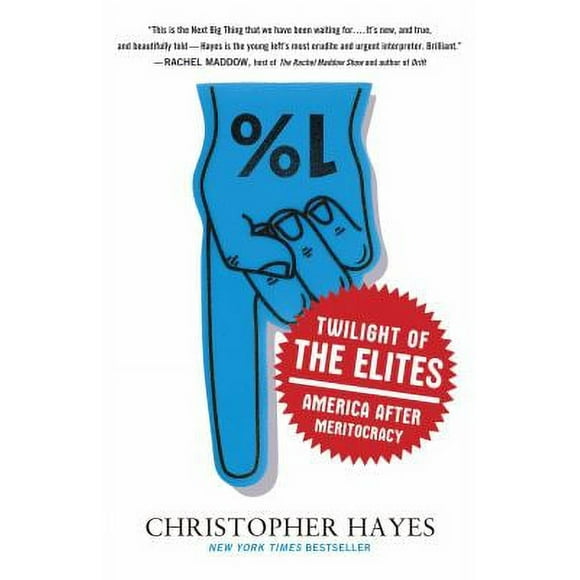 Pre-Owned Twilight of the Elites : America after Meritocracy 9780307720467