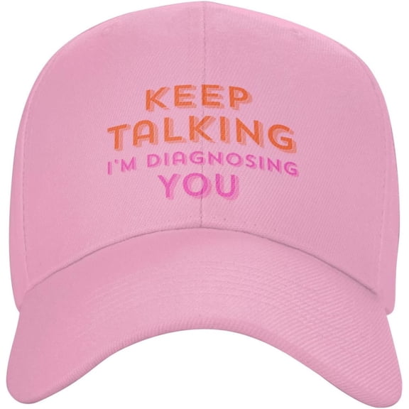 Keep Talking I'm Diagnosing You Hat Baseball Cap Snapback Hat Fashion Hat