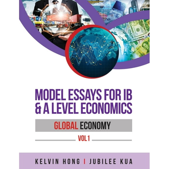 Model Essays for IB & A Level Economics: Global Economy Vol 1 (Paperback)