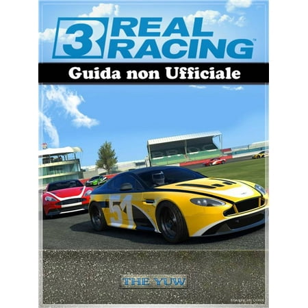 Real Racing 3 Guida Non Ufficiale - eBook (The Best Car In Real Racing 3)