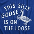 thumbnail image 2 of Womens This Silly Goose Is On The Loose T Shirt Funny Goofy Partying Tee for Ladies Womens Graphic Tees, 2 of 9