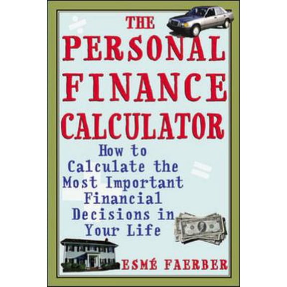 Pre-Owned The Personal Finance Calculator: How to Calculate the Most Important Financial Decisions in Your Life (Paperback) 0071393900 9780071393904
