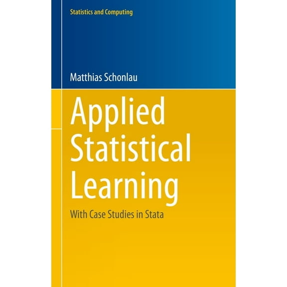 Statistics and Computing Applied Statistical Learning: With Case Studies in Stata, (Hardcover)