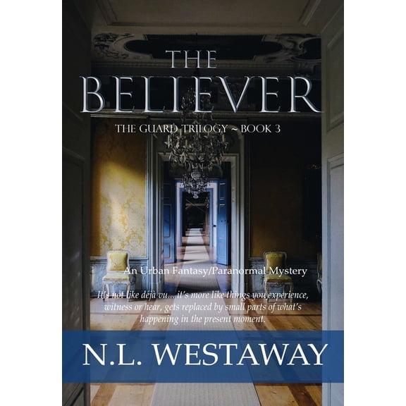 The Guard Trilogy The Believer (The Guard Trilogy, Book 3), Book 3, (Hardcover)