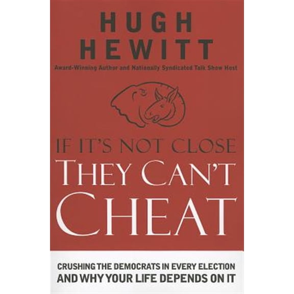 Pre-Owned If It's Not Close, They Can't Cheat: Crushing the Democrats in Every Election and Why Your Life Depends on It (Paperback)