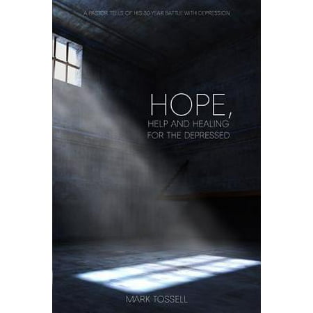 Hope, Help and Healing for the Depressed (Best Way To Help Someone With Depression)