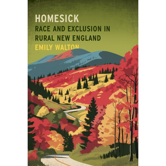 Homesick: Race and Exclusion in Rural New England, (Paperback)