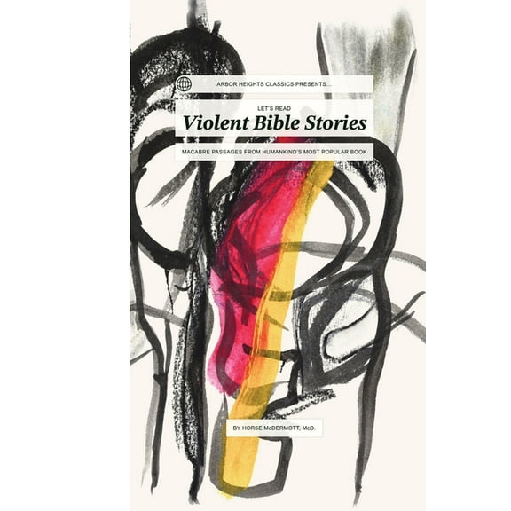 Let's Read Violent Bible Stories: Macabre Passages from Humankind's Most Popular Book, (Paperback)