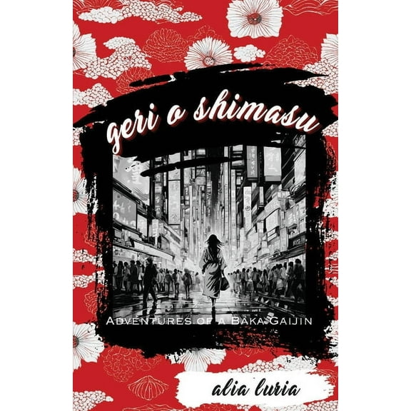 Geri o Shimasu: Adventures of a Baka Gaijin, (Paperback)