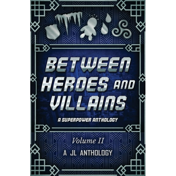Jl Anthology Between Heroes and Villains: A Superpower Anthology, Book 2, (Paperback)