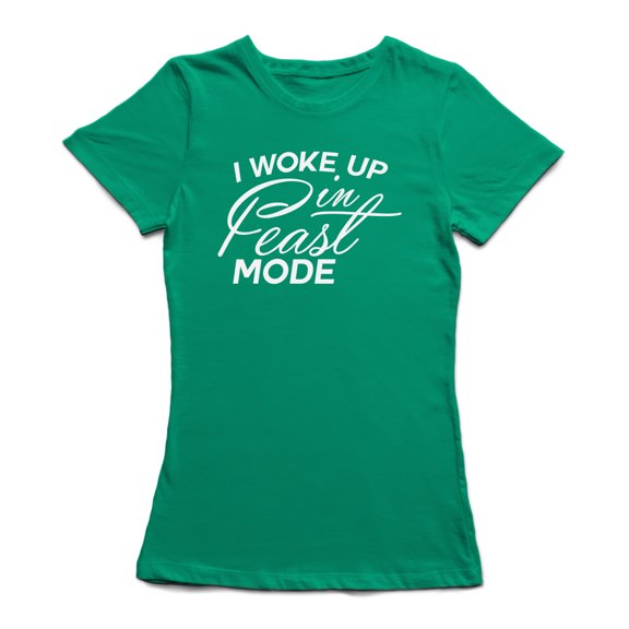 I Woke Up In Feast Mode Women's T-shirt