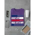 thumbnail image 3 of Happy July 4Th And My Birthday T-Shirt Men -Image by Shutterstock, Male 4X-Large, 3 of 4