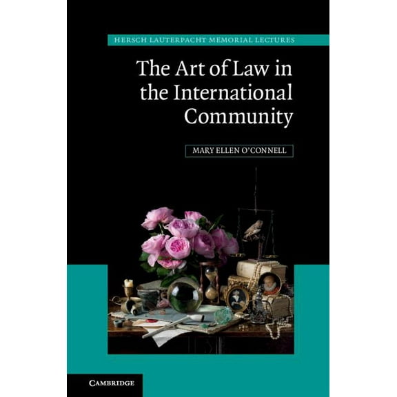 Hersch Lauterpacht Memorial Lectures The Art of Law in the International Community, Book 23, (Hardcover)
