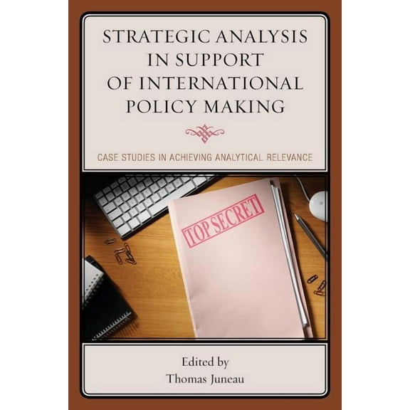 Strategic Analysis in Support of International Policy Making: Case Studies in Achieving Analytical Relevance, (Paperback)