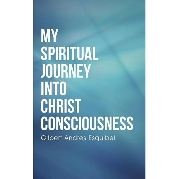 My Spiritual Journey into Christ Consciousness (Hardcover)