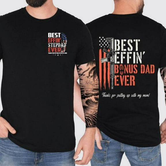 Stepdad Effin’ Bonus Dad Ever Thanks For Putting Up With My Mom 2 Sides Tshirt, Bonus Dad Shirt, Gift For Father's Day, Unisex Y2K Pullover Tops Tee Full Size S-5XL