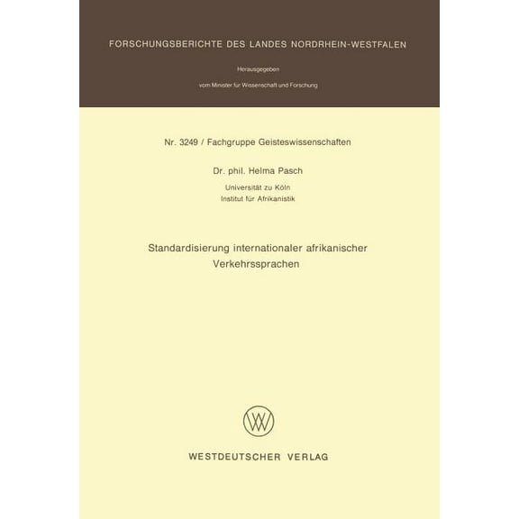 Forschungsberichte Des Landes Nordrhein- Standardisierung Internationaler Afrikanischer Verkehrssprachen, Book 3249, (Paperback)