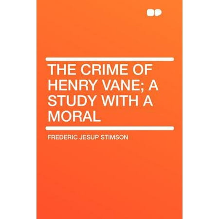 Henry Vase - The Crime of Henry Vane; A Study with a Moral