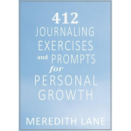 412 Journaling Exercises and Prompts For Personal Growth -