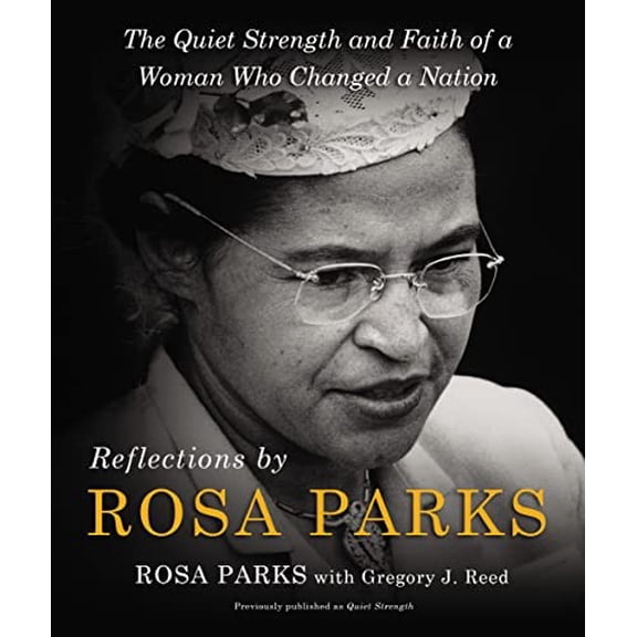 Pre-Owned Reflections by Rosa Parks: The Quiet Strength and Faith of a Woman Who Changed a Nation Paperback