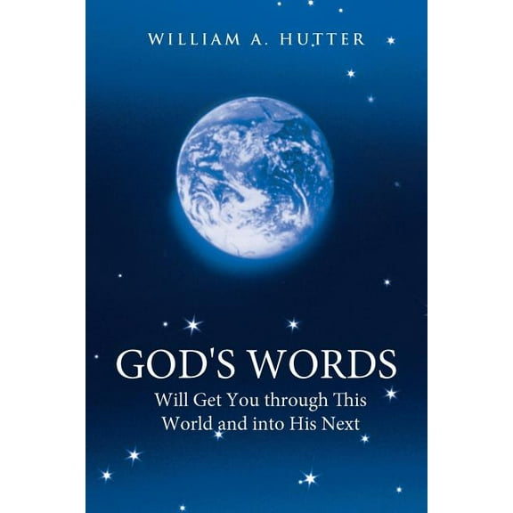 God's Words Will Get You Through This World and into His Next
