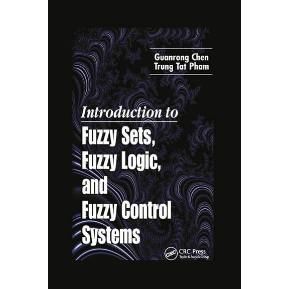 Introduction to Fuzzy Sets, Fuzzy Logic, and Fuzzy Control Systems, (Paperback)