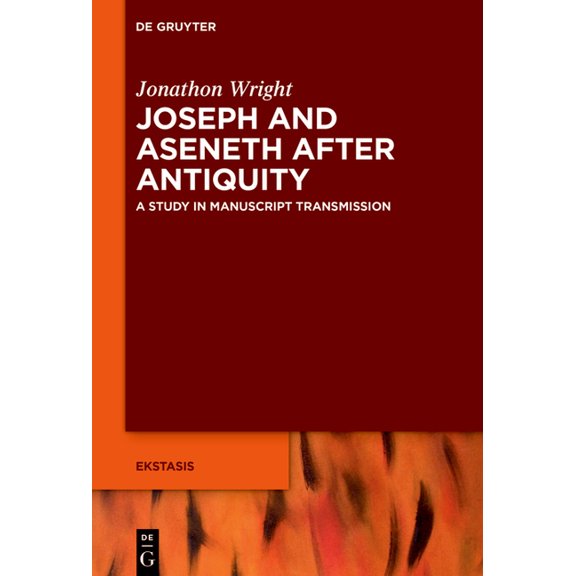 Ekstasis: Religious Experience from Anti Joseph and Aseneth After Antiquity: A Study in Manuscript Transmission, Book 12, (Hardcover)