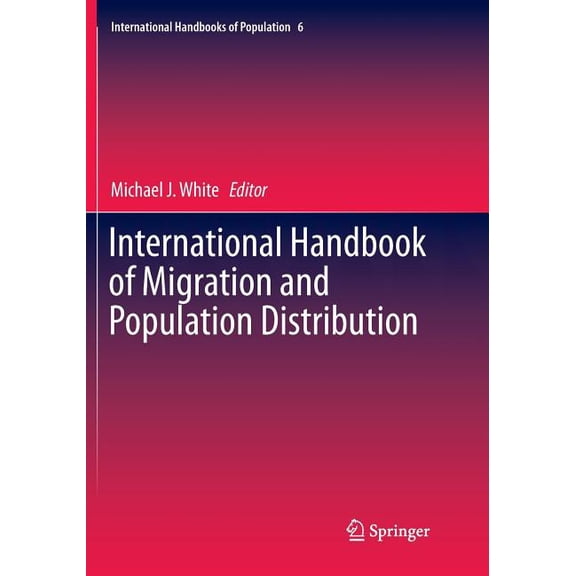 International Handbooks of Population International Handbook of Migration and Population Distribution, Book 6, (Paperback)