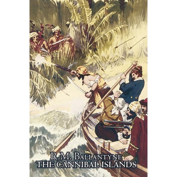 The Cannibal Islands by R.M. Ballantyne, Fiction, Classics, Action & Adventure, (Paperback)
