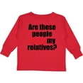 thumbnail image 3 of Inktastic Really My Relatives? Boys or Girls Long Sleeve Toddler T-Shirt, 3 of 5