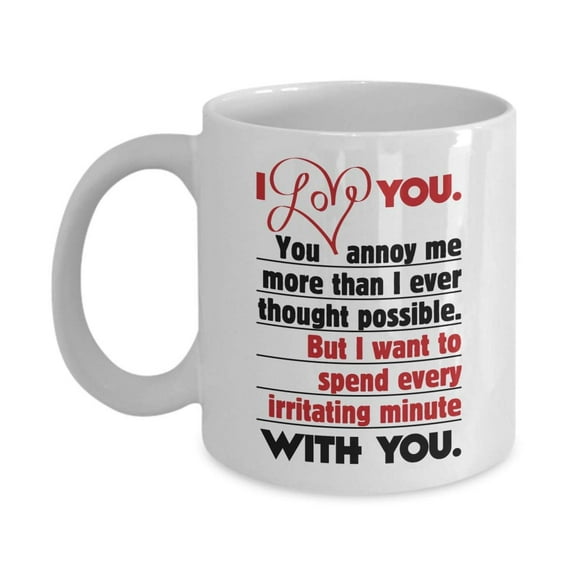 I Love You. You Annoy Me. Sweet Funny Marriage Coffee & Tea Gift Mug, Ornament, Decorations, Accessories & Wedding Or Anniversary Gifts For Married Couple, Newly Weds, Wife, Husband, Bride & Groom
