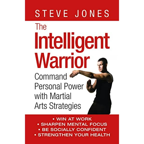 Pre-Owned The Intelligent Warrior : Command Personal Power With Martial Arts Strategies (Paperback) 0007160747 9780007160747