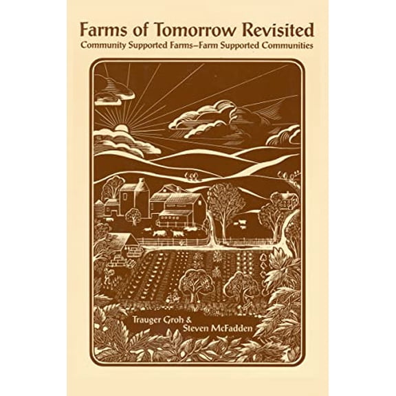 Pre-Owned Farms of Tomorrow Revisited: Community-Supported Farms: Farm-Supported Communities (Paperback) by Trauger Groh, Steven McFadden