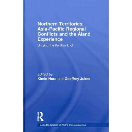Northern Territories, Asia-Pacific Regional Conflicts and the Aland Experience: Untying the Kurillian Knot