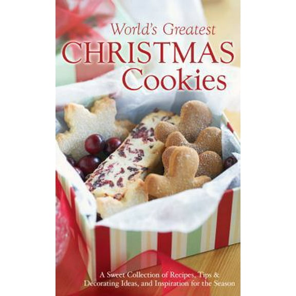 Pre-Owned The World's Greatest Christmas Cookies: A Sweet Collection of Recipes, Tips & Decorating Ideas, and Inspiration for the Season (Hardcover) 1616263954 9781616263959