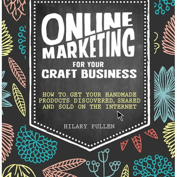 Pre-Owned Online Marketing for Your Craft Business: How to Get Your Handmade Products Discovered, Shared and Sold on the Internet (Paperback) 1446304892 9781446304891