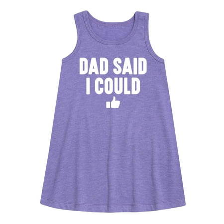 

Instant Message - Dad Said I Could - Toddler & Youth Girls A-line Dress