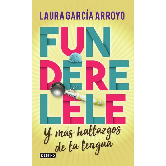 Funderelele y más hallazgos de la lengua PLANETA LAURA GARCIA ARROYO