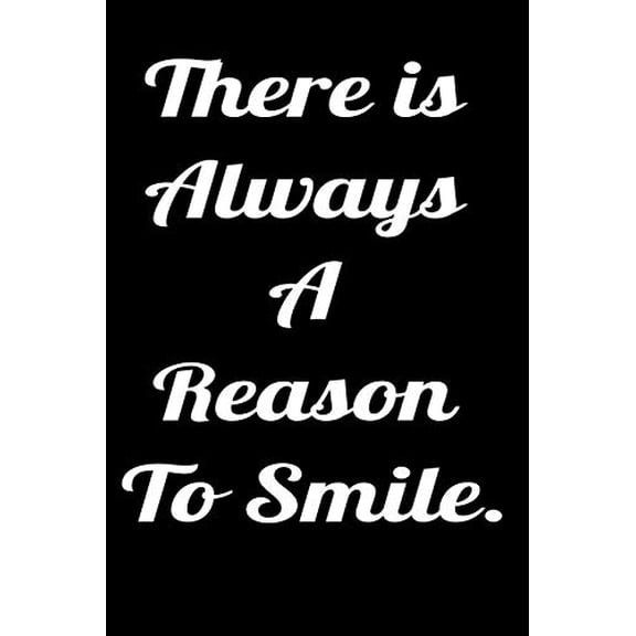 There is always a reason to smile.: Notepads Office 110 pages (6 x 9) (Paperback)